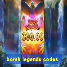 bomb legends codes